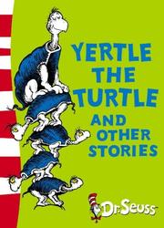Cover of: Yertle the Turtle and Other Stories (Dr Seuss Yellow Back Book) by Dr. Seuss