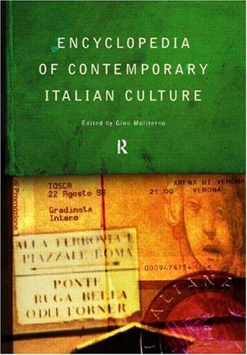 Encyclopedia of contemporary Italian culture by edited by Gino Moliterno.