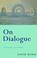 Cover of: On dialogue