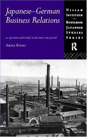 Cover of: Japanese-German business relations: cooperation and rivalry in the inter-war period