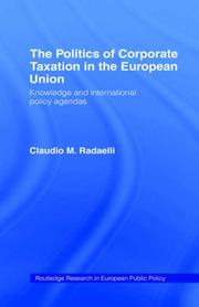 The politics of corporate taxation in the European Union by Claudio M. Radaelli