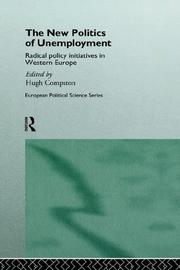 Cover of: The New Politics of Unemployment: Radical Policy Initiatives in Western Europe (European Political Science Series)