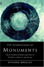 Cover of: The significance of monuments: on the shaping of human experience in Neolithic and Bronze Age Europe