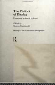 Cover of: The Politics of Display: Museums, Science, Culture (Heritage : Care-Preservation-Management) by S. Macdonald