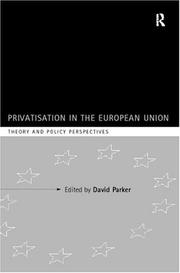Cover of: Privatization in the European Union: Theory and Policy Perspectives (Industrial Economic Strategies for Europe)