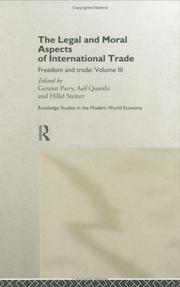 Cover of: The Legal and Moral Aspects of International Trade: Freedom and Trade (Routledge Studies in the Modern World Economy , No 11, Vol 3)