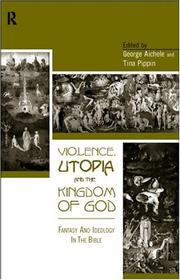Cover of: Violence, Utopia and the Kingdom of God: Fantasy and Ideology in the Bible