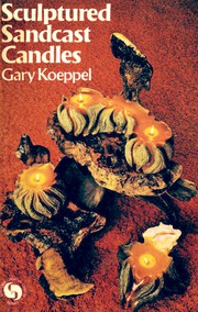 Cover of: Sculptured sandcast candles. by Gary Koeppel