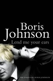 Cover of: Lend Me Your Ears by Boris Johnson