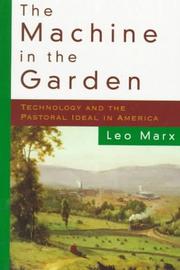 Cover of: The Machine in the Garden: Technology and the Pastoral Ideal in America (Galaxy Books)