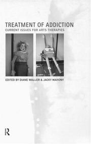 Cover of: Treatment of addiction: current issues for arts therapies