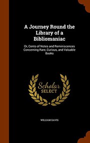 Cover of: A Journey Round the Library of a Bibliomaniac by William Davis