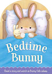 Cover of: Bedtime Bunny- With Sweet Illustrations and Gentle Rhymes, Help your Little One Rest Peacefully after a Busy Day-Ages 12-36 Months