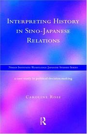 Cover of: Interpreting history in Sino-Japanese relations: a case study in political decision-making