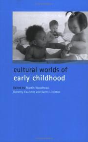 Cultural Worlds of Early Childhood by Martin Woodhead, Dorothy Faulkner, Karen Littleton     