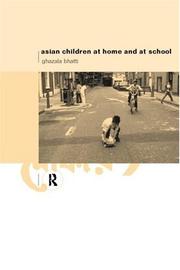 Cover of: Asian children at home and at school by Ghazala Bhatti