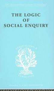 Cover of: The Logic of Social Enquiry: International Library of Sociology A: Social Theory and Methodology (International Library of Sociology)