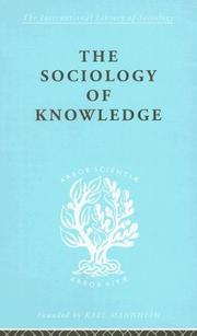 Cover of: The Sociology of Knowledge: International Library of Sociology A: Social Theory and Methodology (International Library of Sociology)