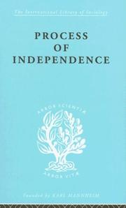 Cover of: Process of Independence: International Library of Sociology C: Political Sociology (International Library of Sociology)