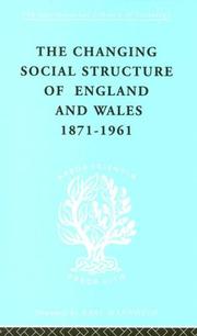 Cover of: The Changing Social Structure in England and Wales 1871-1961: International Library of Sociology I: Class, Race and Social Structure (International Library of Sociology)