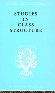 Cover of: Studies in Class Structure: International Library of Sociology I by G. D. H. (George Douglas Howard) Cole