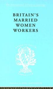 Cover of: Britain's Married Women Workers: International Library of Sociology J: The Sociology of Gender and the Family (International Library of Sociology)