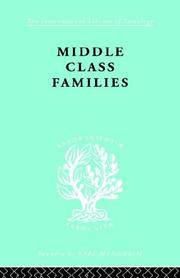 Cover of: Middle Class Families: International Library of Sociology J: The Sociology of Gender and the Family (The International Library of Sociology: The Sociology of Gender & the Family)