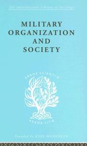 Cover of: Military Organization and Society: International Library of Sociology L: The Sociology of Work and Organization (International Library of Sociology)