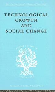 Cover of: Technological Growth and Social Change: International Library of Sociology L: The Sociology of Work and Organization (International Library of Sociology)