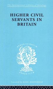 Cover of: Higher Civil Servants in Britain: International Library of Sociology N: Public Policy, Welfare and Social Work (International Library of Sociology)