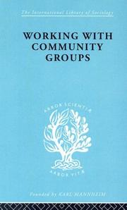 Working with Community Groups: International Library of Sociology N by G. Goetschius