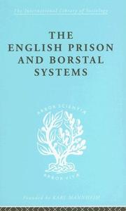 Cover of: The English Prison and Borstal Systems: International Library of Sociology O: The Sociology of Law and Criminology (International Library of Sociology)