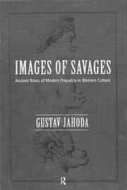 Cover of: Images of Savages: Ancient Roots of Modern Prejudice in Western Culture
