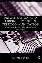 Cover of: Privatisation and liberalisation in European telecommunications: comparing Britain, the Netherlands, and France