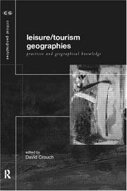 Cover of: Leisure and Tourism Geographies: Practices and Geographical Knowledge (Critical Geographies)