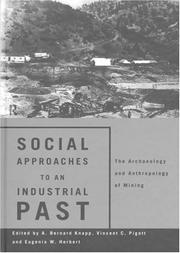 Cover of: Social approaches to an industrial past: the archaeology and anthropology of mining