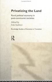 Cover of: Privatizing the land: rural political economy in post-communist societies