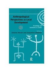 Cover of: Anthropological Perspectives on Local Development: Knowledges and Sentiments in Conflict (European Association of Social Anthropologists)
