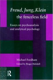 Cover of: Freud, Jung, Klein - The Fenceless Field: Essays on Psychoanalysis and Analytical Psychology