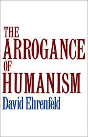 The Arrogance of Humanism by David W. Ehrenfeld