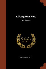 Cover of: A Forgotten Hero: Not for Him