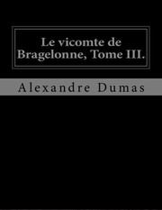 Cover of: Le vicomte de Bragelonne, Tome III. by Alexandre Dumas, Jhon La Cruz
