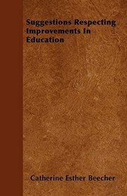Cover of: Suggestions Respecting Improvements In Education by Catharine Esther Beecher