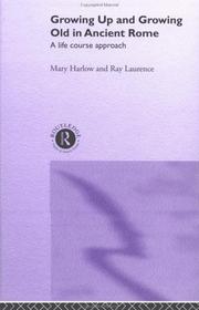 Cover of: Growing Up and Growing Old in Ancient Rome by Mary Harlow, Mary Harlow