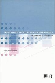 Cover of: Young people, creativity and new technologies by edited by Julian Sefton-Green ; foreword by David Puttnam.