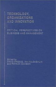 Cover of: Technology, Organizations, and Innovation: Critical Perspectives on Business and Management