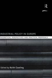 Cover of: Industrial Policy in Europe by Keith Cowling