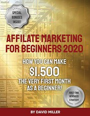 Cover of: Affiliate Marketing For Beginners 2020: How You Can Make $1.500 The Very First Month As A Beginner!
