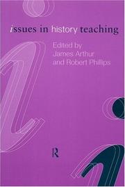 Cover of: Issues in history teaching by edited by James Arthur and Robert Phillips.