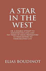 Cover of: A Star In The West Or A Humble Attempt To Discover The Long Lost Ten Tribes Of Israel, Preparatory To Their Return To Their Beloved City Jerusalem: ... Their Return to Their Beloved City Jerusalem